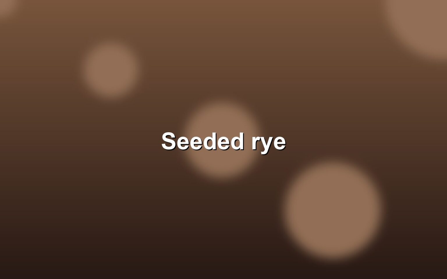 A simple seeded rye